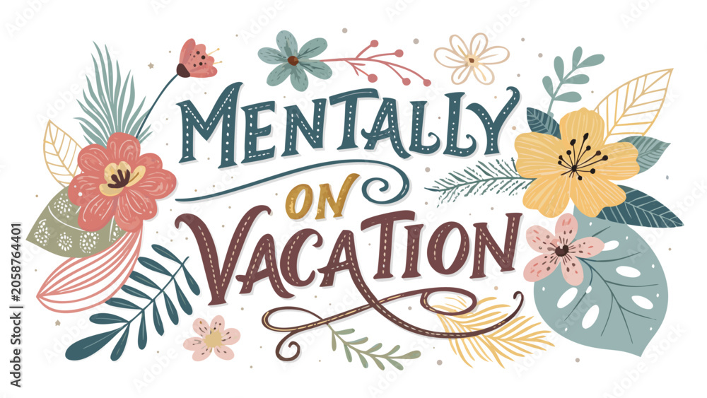 Fototapeta premium Hand drawn mentally on vacation typography with floral