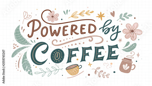 Powered by coffee typography with floral decor and coffee cups