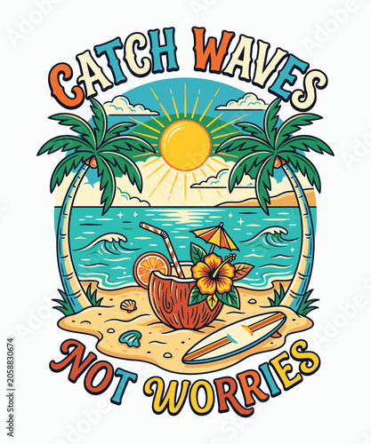 Catch Waves Not Worries Tropical Beach Sunset Surf Summer Vector Design
