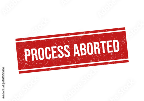 Red rectangular rubber stamp with the text process aborted