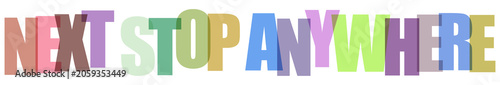 Foto Next stop anywhere colorful bold letters pastel colors on transparent background travel