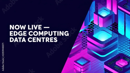Futuristic isometric illustration showcasing now live edge computing data centers with vibrant neon grid and modern tech architecture