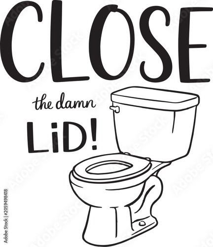 Funny bathroom sign vector with toilet illustration, Close the damn lid quote, black and white restroom wall art decor for home and office