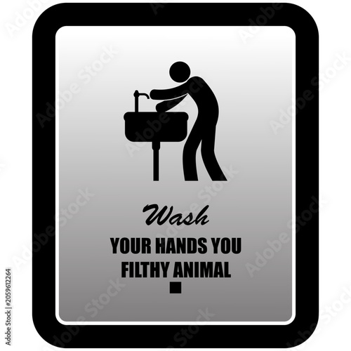 Εκτύπωση καμβά Wash your hands you filthy animal, sign vector