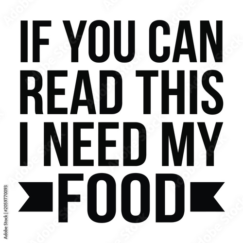 Fotografia Bold black text stating if you can read this I need my food with decorative arro