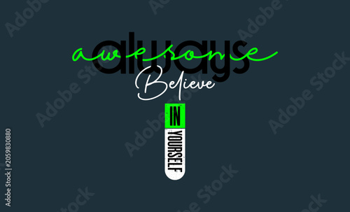 Foto Always awesome believe in yourself motivational typography, motivational typogra