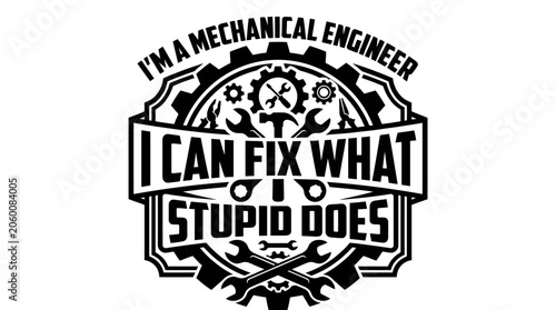 Konstfotografi Mechanical engineer humorous quote design.