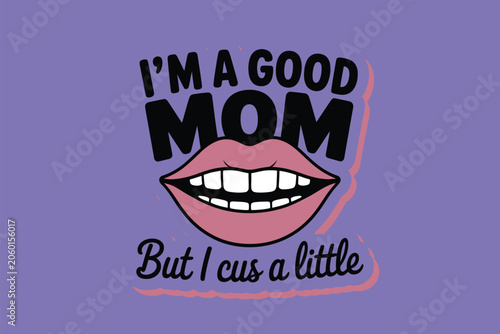 Good mom cursing humor quote funny mother typography design