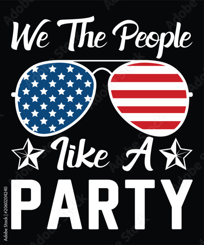 We The People Like A Party Happy 4th Of July shirt print template typography design for art