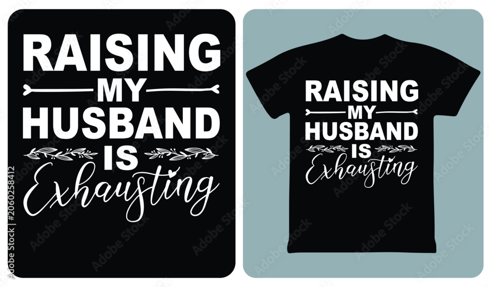 Obraz premium Raising my husband is exhausting typography vector design for wife humor apparel