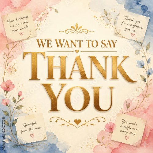 elegant gold we want to say thank you on cream background soft pink blue watercolor floral heartfelt gratitude card warm romantic handwritten notes twirling vines sincere appreciation subtle texture r