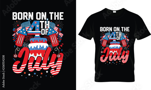 4th Of July T-Shirt Design, Born on the 4th of July Patriotic Birthday Graphic with Fireworks, American Flag Cake and Independence Day Celebration Artwork