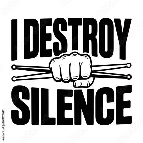 I destroy silence drummer vector design with a fist holding drumsticks for music lovers
