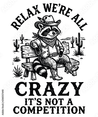 Relax We're All Crazy Raccoon Cowboy Sitting on a Bench T-shirt design 