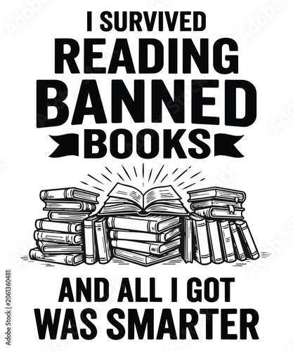 I Survived Reading Banned Books And All I Got Was Smarter Typography T-shirt design, banned books, reading, library, book lover, literature, education, smarter, quote