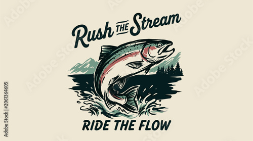 Rush the stream. Mountain adventure vintage print design for t shirt. Ride the flow. Fishing club artwork.