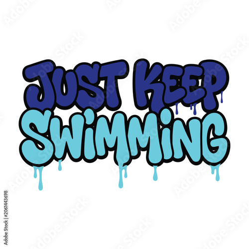 Obraz na plátne Just keep swimming graffiti bubble lettering quote t shirt design with t shirt a