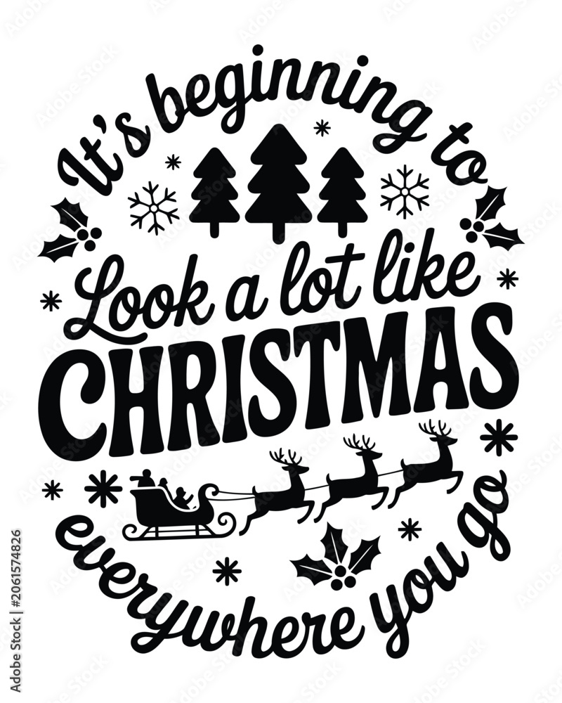 Fototapeta premium Its beginning to look a lot like Christmas quote with Santa sleigh reindeer pine trees snowflakes and holly berries