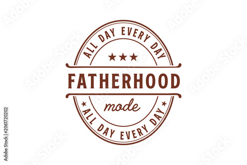 All Day Everyday Fatherhood Mode Typography T Shirt Design