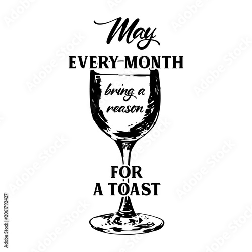 May every month bring a reason for a toast, lettering, print, black-and-white silhouette