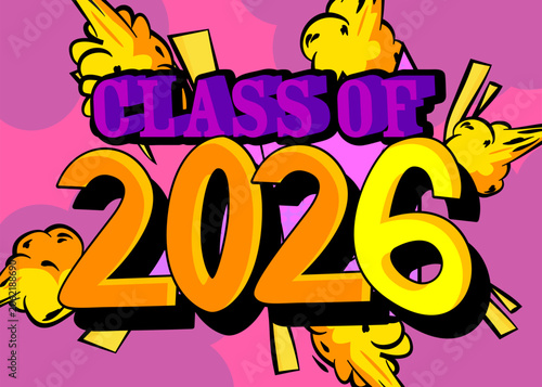 Modern creative pop art vibrant comic book style Class of 2026 text. Cartoon design.