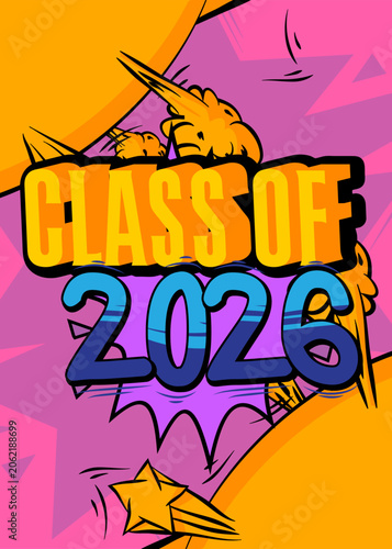 Modern creative pop art vibrant comic book style Class of 2026 text. Cartoon design.
