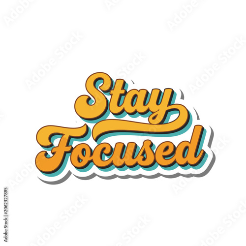 Stay Focused Motivational Phrase Typography.