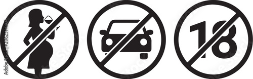 Prohibition signs set. No drinking while pregnant icon, no car driving symbol, under 18 age restriction sign. Black vector silhouettes, warning icons for health and safety. Pregnant woman silhouette w