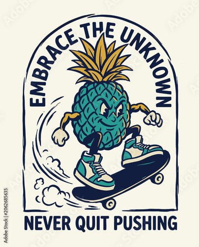 Vintage style cartoon illustration of a cool turquoise pineapple character riding a skateboard with speed lines, featuring motivational text embrace the unknown and never quit pushing.