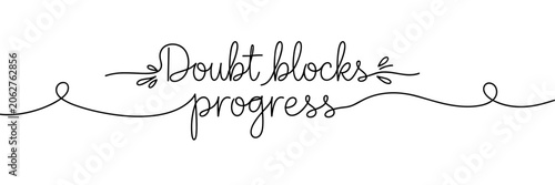 Handwritten quote warning doubt blocking progress on white background, none editable stroke