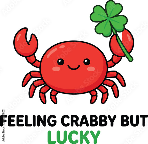 Фотография Cute cartoon red crab character holding a green four leaf clover with funny text