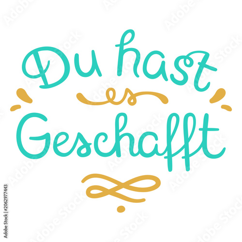 Foto Du hast geschafft you made it german