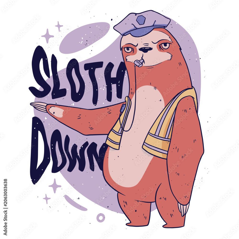 Fototapeta premium Sloth wearing a police uniform with the words sloth down