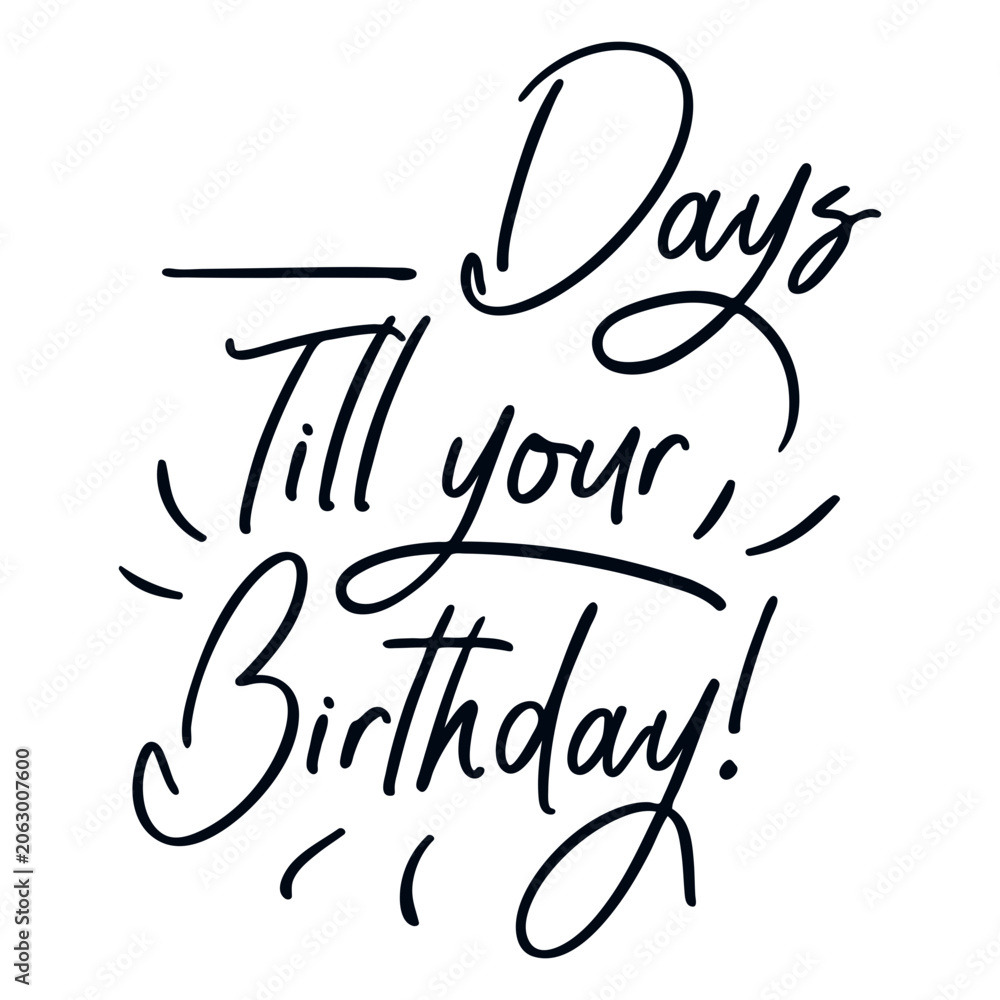 Fototapeta premium Days till your birthday quote lettering