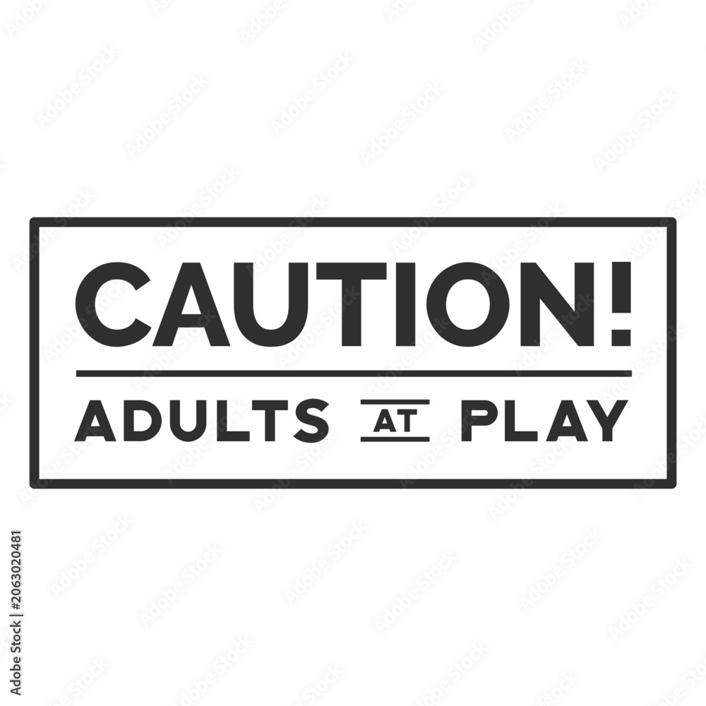 Fototapeta premium Caution adults at play poster