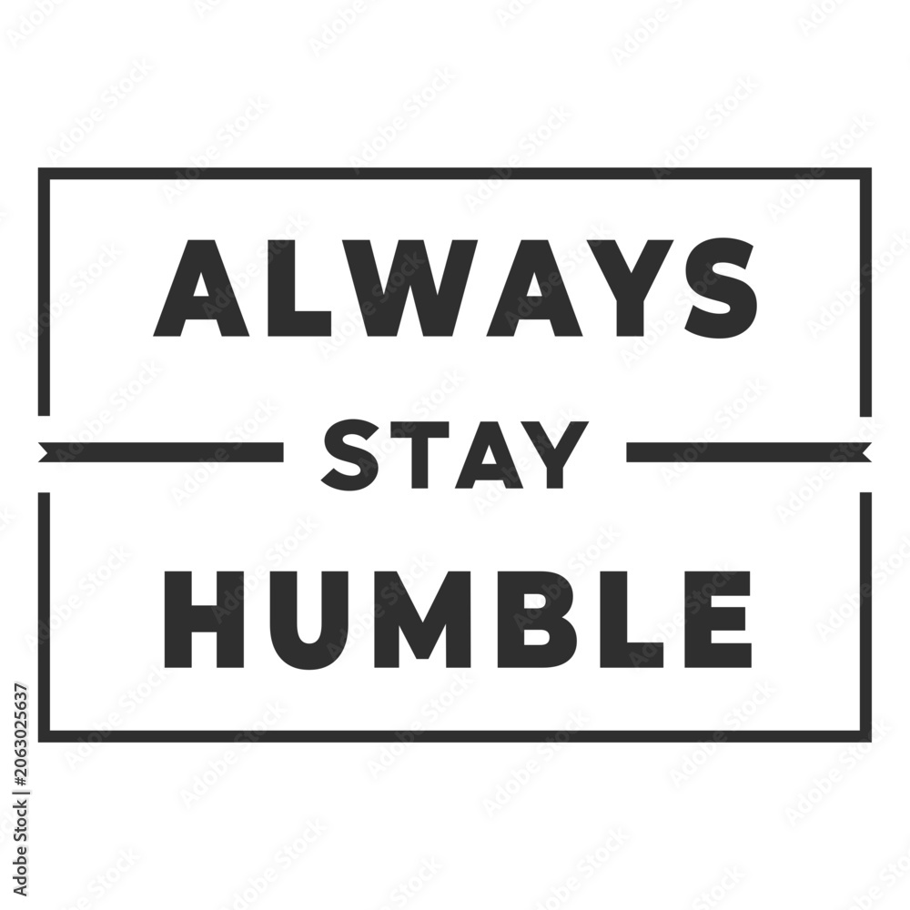 Fototapeta premium Always stay humble message board