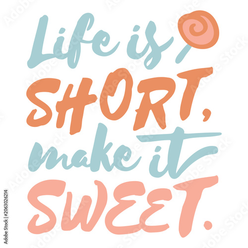 Foto Lettering design featuring the quote Life is short make it sweet