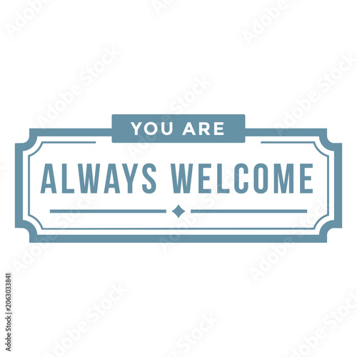 Bild auf Leinwand You are always welcome label