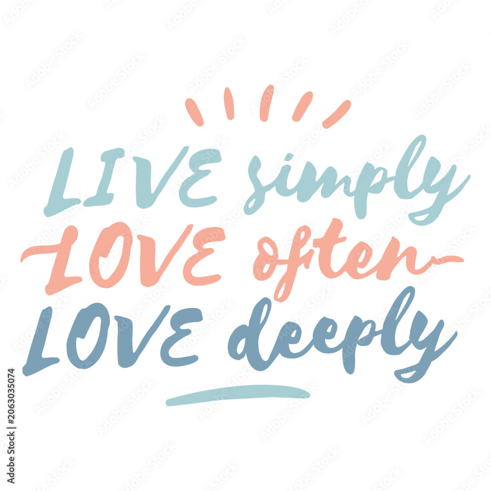 Fototapeta premium Live simply love often love deeply