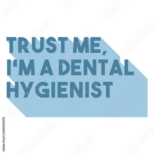 Fotografie Trust me, i'm a dental hygienist