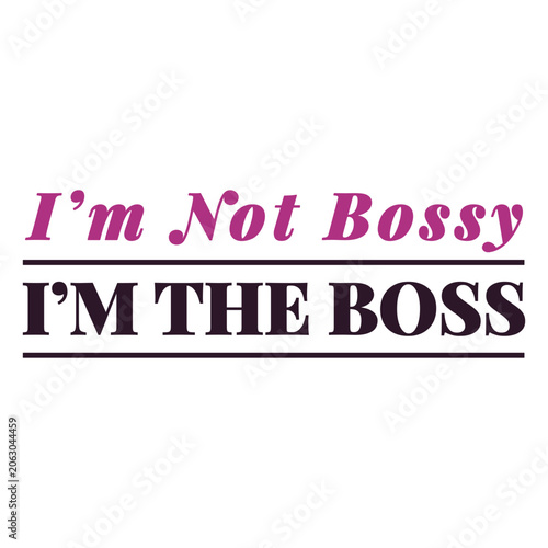 Fotografija I'm not bossy i'm the boss quote