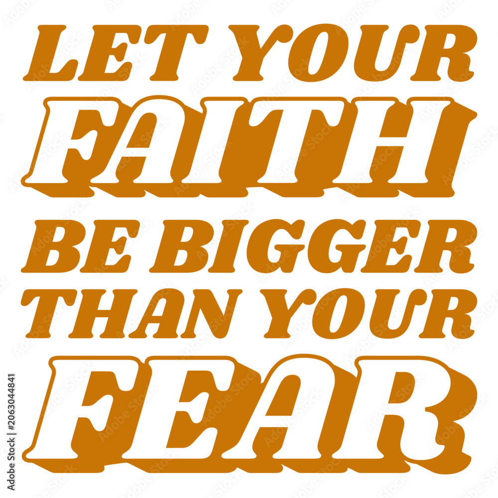 Obraz premium Let your faith be bigger than your fear