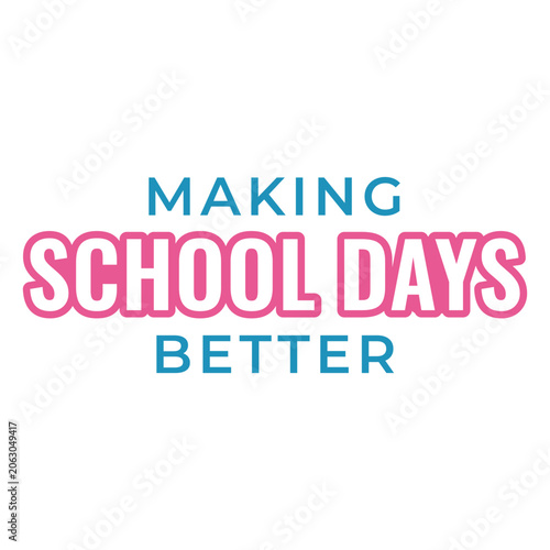 Making school days better quote