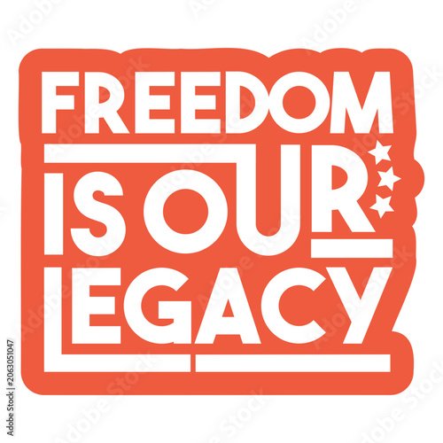 Slika na platnu Freedom is our legacy quote