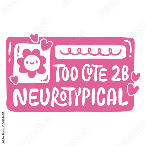 Принти на полотні Too cute 2b neurotypical cut out design