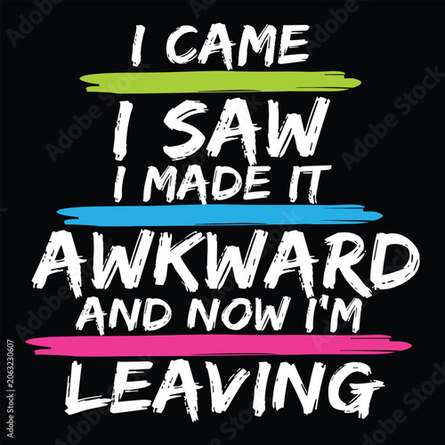 Schilderij op canvas I came i saw i made it awkward and now i'm leaving sarcastic typography quote wi
