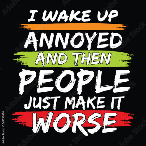 Schilderij op canvas I wake up annoyed and then people just make it worse sarcastic typography quote