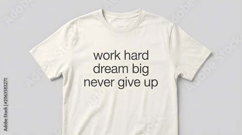 Inspirational motivational quote on white cotton t-shirt mockup with positive mindset message