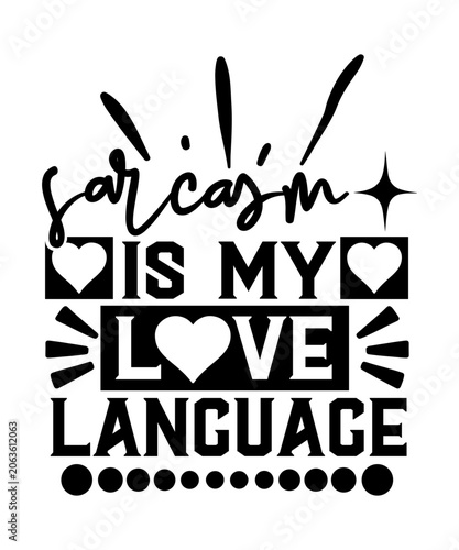 Sarcasm is My Love Language svg
