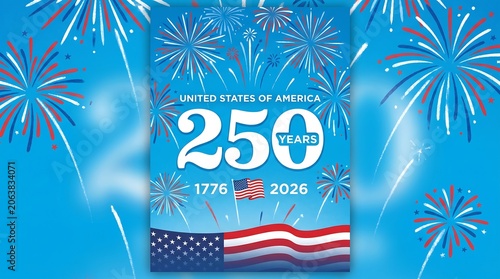 United states of america 250 years anniversary celebration, 1776 to 2026, with colorful fireworks, a waving american flag, and blue sky background
